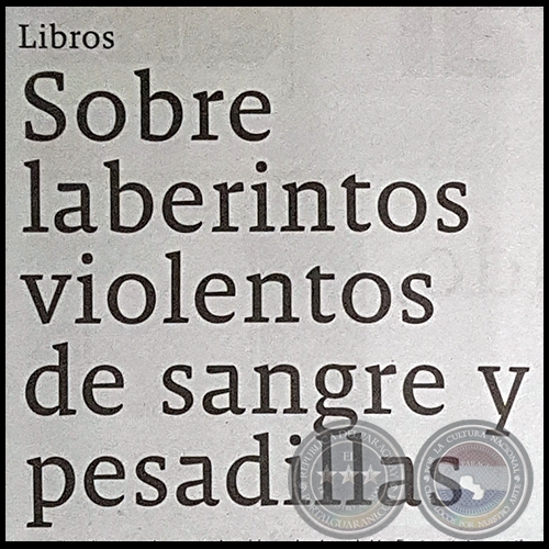 SOBRE LABERINTOS VIOLENTOS DE SANGRE Y PESADILLAS - Domingo, 19 de Mayo de 2019